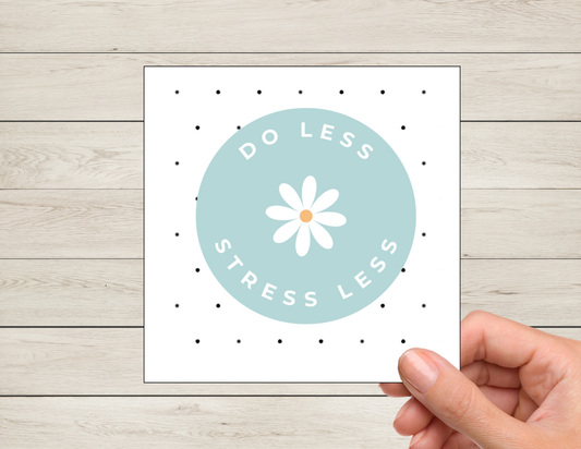 Do less. Stress less.